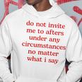 Do Not Invite Me To Afters Under Any Circumstances No Matter Hoodie Unique Gifts