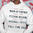 Part Time Warm Up Partner Pitching Baseball Full Time Dad Hoodie Unique Gifts