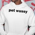 Pet Wussy Dirty Adult Humor Mixing Word Play Joke Hoodie Personalized Gifts