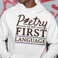 Poetry Poet Poetry Is My First Language Hoodie Unique Gifts