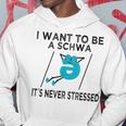 Science Of Reading I Want To Be A Schwa It's Never Stressed Hoodie Funny Gifts