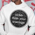 Sicker Than Your Average Hip Hop FashionHoodie Unique Gifts