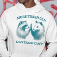 More Trash Can Less Trash Can't Raccoon Opossum Meme Hoodie Unique Gifts