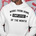 Work From Home Employee Of The Month Cute Black Text Hoodie Unique Gifts