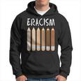 Anti-Racism African American Eracism Melanin Social Justice Hoodie