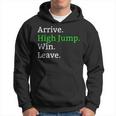 Arrive High Jump Win Leave High Jumper Event Hoodie