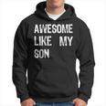 Awesome Like My Son Father's Day Parent's Family Hoodie Awesome Like My Son Father's Day Parent's Family Hoodie