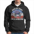 Back Up Terry Put It In Reverse 4Th Of July Patriotic Hoodie