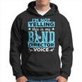 Band Director Voice I'm Not Yelling Hoodie