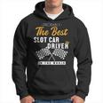 Best Slot Car Driver World Mini Car Drag Racing Slot Car Hoodie