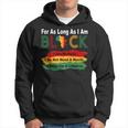 Black History Month For As Long As I Am Black Pride African Hoodie
