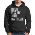 Bruh It's My 10Th Birthday 10 Year Old Birthday Hoodie