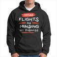 Catch Flights And Mind My Business Hoodie