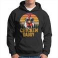 Chicken Daddy Vintage Rooster For Dad Farmer Fathers Day Men Hoodie