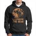 I Choose The Bear I Choose The Bear Feminist Hoodie