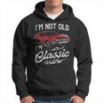 Classic Car Old Cars I'm Not Old I Hoodie