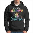 Cruise Birthday Party Vacation Trip It's My Birthday Cruise Hoodie