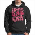 In My Dad Era Baby Announcement For Daddy Father's Day Hoodie