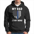 My Dad Is My Hero Police Officer Dad Blue Line Flag Heart Hoodie