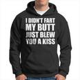 I Didn't Fart My Butt Blew You A Kiss Hoodie