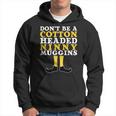 Don't Be A Cotton Headed Ninny Gins Hoodie