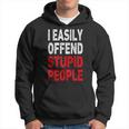 I Easily Offended Stupid People Hoodie