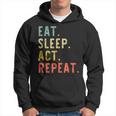 Eat Sleep Act Repeat Actor Actress Acting Vintage Hoodie