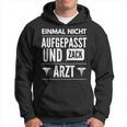 Einmal Nicht Sicht Und Zack Doctor Medicine Exams Kapuzenpullover