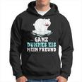 Eisbär Ganz Dünnes Eis Mein Freend Hoodie