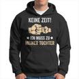 Father's Day Keine Zeit Ich Muss Zu Meiner Tochter Papa Father Kapuzenpullover