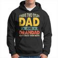 Fathers Day I Have Two Titles Dad And Grandad Grandpa Hoodie