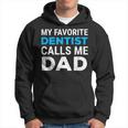 My Favorite Dentist Calls Me Dad Cute Father Dental Hoodie