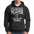 My Favorite Lacrosse Player Calls Me Dad Fathers Day Lax Men Hoodie