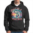 Fishing For The Witty Dad Don't Be A Dumb Bass Hoodie