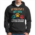 Dog Quote Animal Cool Paw If You Hurt My Dog Hoodie