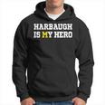 Harbaugh Is My Hero Michigan Hoodie