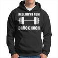 Heul Nicht Rum Drück Hoch Kraftsport Bodybuilding Hoodie