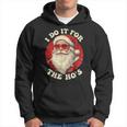 I Do It For The Hos Santa Quotes I Do It For The Hos Hoodie
