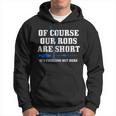Ice Fishing Of Course Our Rods Are Short Ice Fisherman Hoodie