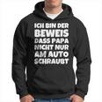 Ich Bin Der Eweis Dass Papa Nicht Nur Am Auto Kapuzenpullover