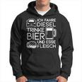 Ich Fahre Diesel Trinke Bier Und Esse Fleisch Ich Fah Hoodie