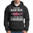 Ich Muss Gar Nix Ich Muss Nur Nach Norwegian Scandinavia Hoodie