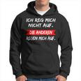 Ich Reg Mich Nicht Auf Die Anderen Rain Mich Auf Hoodie