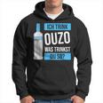 Ich Trink Ouzo Was Trinkst Du So Greece Schnaps Ouzo Hoodie