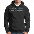 I'm All Blues And No Clues Hoodie