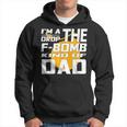 I'm A Drop The F Bomb Kind Of Dad Dad Hoodie