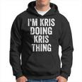 I'm Kris Doing Kris Thing Personalized First Name Hoodie