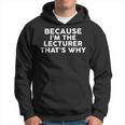 Because I'm The Lecturer That's Why Lecturers Hoodie