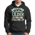 I'm Not Getting Older I'm Just Leveling Up Birthday Hoodie