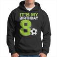 It's My 8Th Birthday Boy Soccer Football 8 Years Old Hoodie